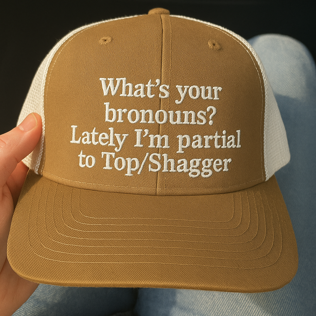 Show Off Your Bronouns | Top Shagger Hat