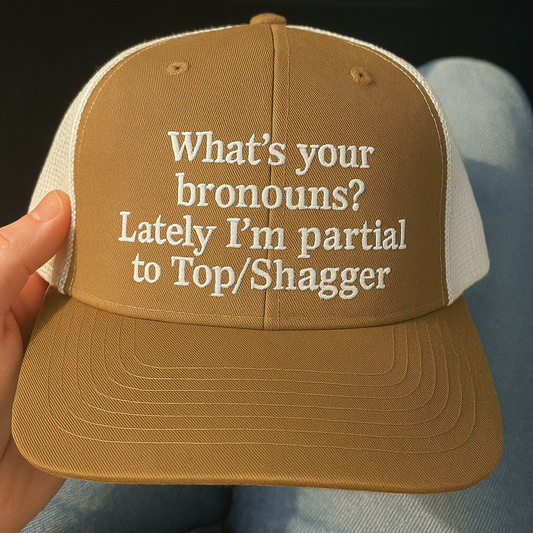 Show Off Your Bronouns | Top Shagger Hat